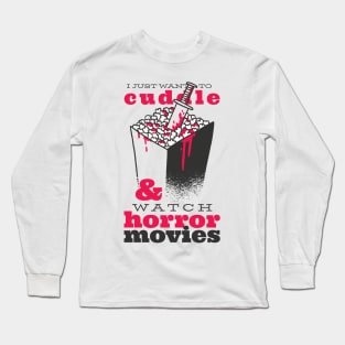 Cuddle and Watch Horror Movies Long Sleeve T-Shirt